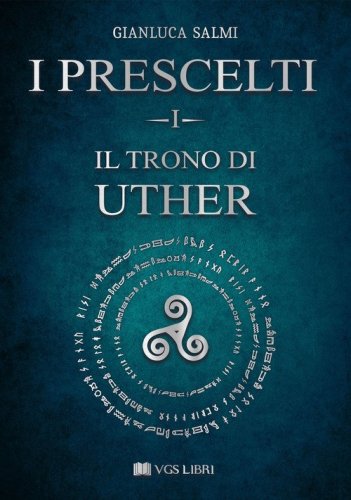 Il trono di Uther. I prescelti
