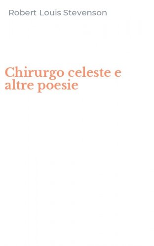 Chirurgo celeste e altre poesie