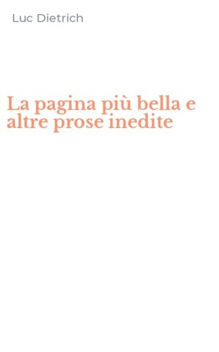 La pagina pi&ugrave; bella e altre prose inedite