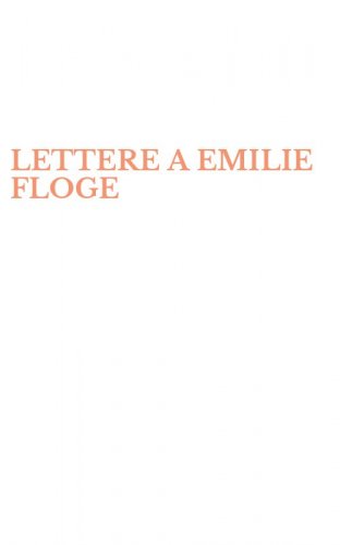 LETTERE A EMILIE FLOGE