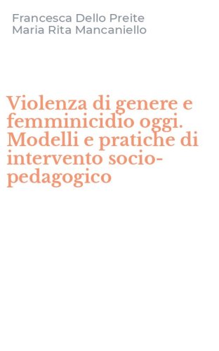 Violenza di genere e femminicidio oggi. Modelli e pratiche di intervento socio-pedagogico