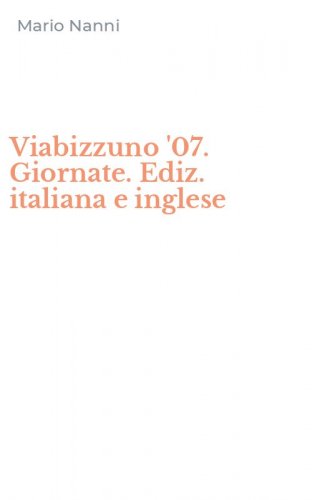 Viabizzuno '07. Giornate. Ediz. italiana e inglese