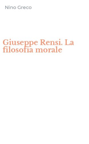 Giuseppe Rensi. La filosofia morale