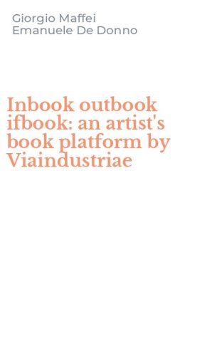 Inbook outbook ifbook: an artist's book platform by Viaindustriae
