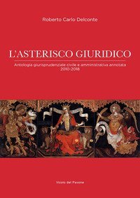 L'asterisco giuridico. Antologia giurisprudenziale civile e amministrativa 2010-2018
