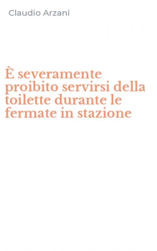 &Egrave; severamente proibito servirsi della toilette durante le fermate in stazione