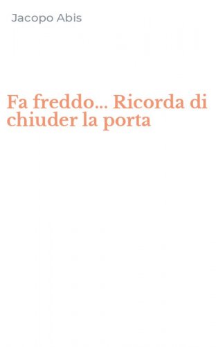 Fa freddo... Ricorda di chiuder la porta