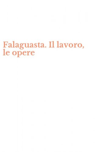 Falaguasta. Il lavoro, le opere