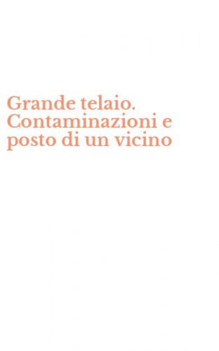 Grande telaio. Contaminazioni e posto di un vicino