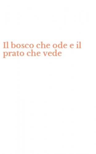 Il bosco che ode e il prato che vede