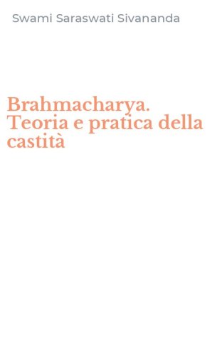Brahmacharya. Teoria e pratica della castit&agrave;