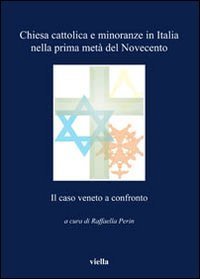 Chiesa cattolica e minoranze in Italia nella prima met&agrave; del Novecento. Il caso veneto a confronto