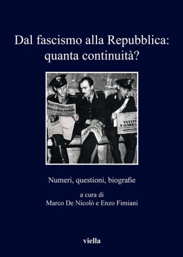 Dal fascismo alla Repubblica: quanta continuit&agrave;? Numeri, questioni, biografie