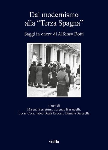 Dal modernismo alla &laquo;Terza Spagna&raquo;. Saggi in onore di Alfonso Botti