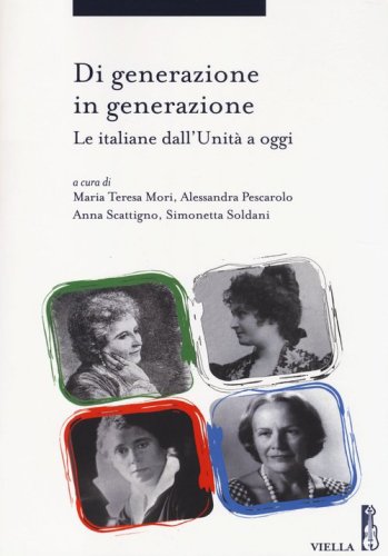 Di generazione in generazione. Le italiane dall'Unit&agrave; a oggi