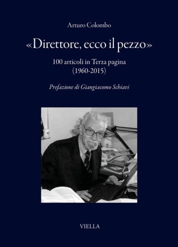 &laquo;Direttore, ecco il pezzo&raquo;. 100 articoli in Terza pagina (1960-2015)