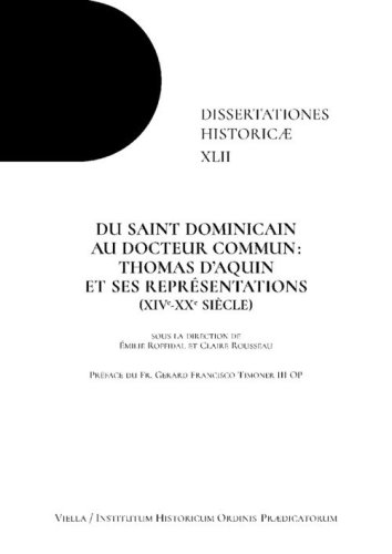 Du saint dominicain au docteur commun: Thomas D'aquin et ses repr&eacute;sentations. (XIVe-XXe Si&egrave;cle)