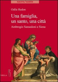Una famiglia, un santo, una citt&agrave;. Ambrogio Sansedoni e Siena