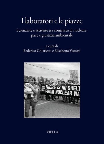 I laboratori e le piazze. Scienziate e attiviste tra contrasto al nucleare, pace e giustizia ambientale