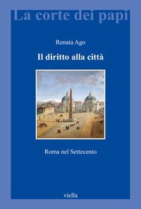 Il diritto alla citt&agrave;. Roma nel Settecento