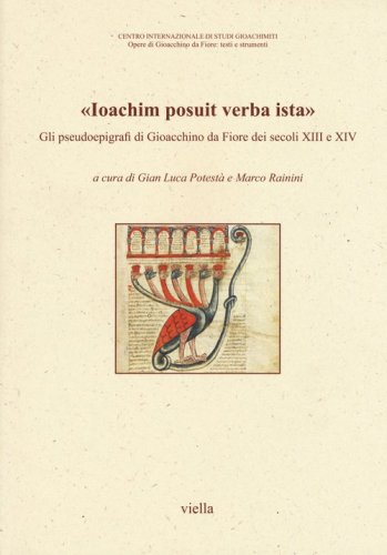 &laquo;Ioachim posuit verba ista&raquo;. Gli pseudoepigrafi di Gioacchino da Fiore dei secoli XIII e XIV