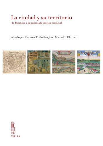 La ciudad y su territorio de Bizancio a la pen&iacute;nsula ib&eacute;rica medieval