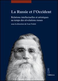 La Russie et l'Occident. Relations intellectuelles et artistiques au temps des r&eacute;volutions russes