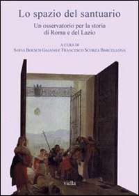 Lo spazio del santuario. Un osservatorio per la storia di Roma e del Lazio