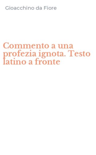 Commento a una profezia ignota. Testo latino a fronte