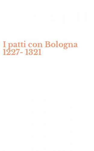 I patti con Bologna 1227-1321