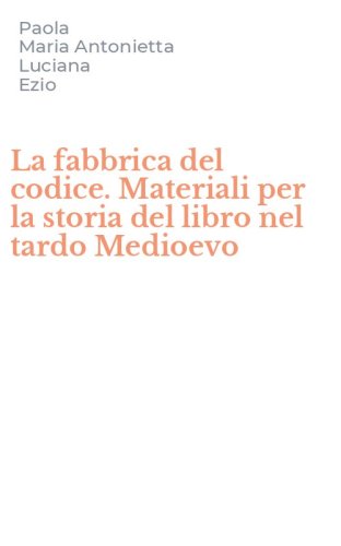 La fabbrica del codice. Materiali per la storia del libro nel tardo Medioevo