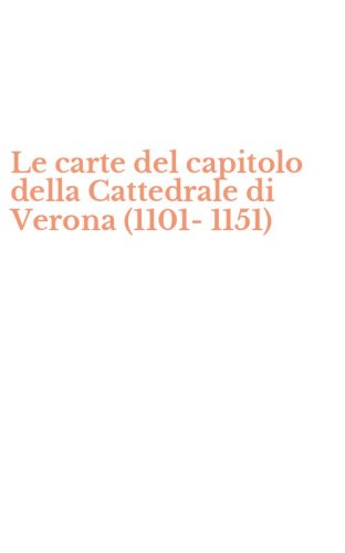 Le carte del capitolo della Cattedrale di Verona (1101-1151)
