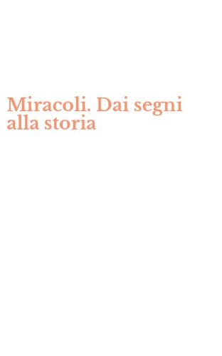 Miracoli. Dai segni alla storia