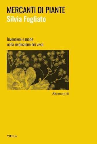Mercanti di piante. Invenzioni e mode nella rivoluzione dei vivai