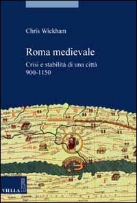 Roma medievale. Crisi e stabilit&agrave; di una citt&agrave; 950-1150