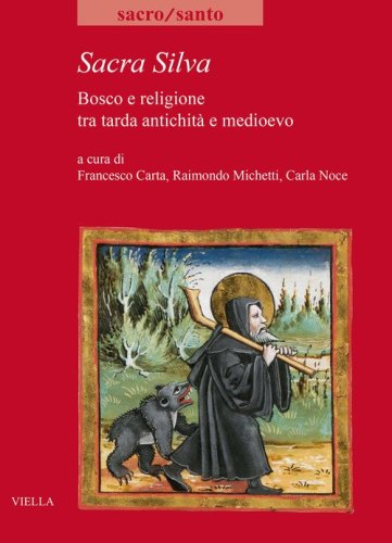Sacra Silva. Bosco e religione tra tarda antichit&agrave; e medioevo