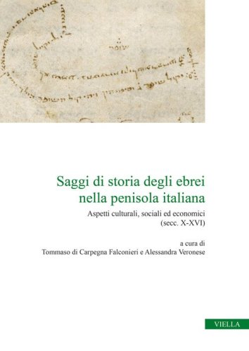 Saggi di storia degli ebrei nella penisola italiana. Aspetti culturali, sociali ed economici (secc. X-XVI)