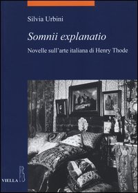 &laquo;Somnii explanatio&raquo;. Novelle sull'arte italiana di Henry Thode