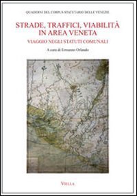 Strade, traffici, viabilit&agrave; in area veneta. Viaggio negli statuti comunali