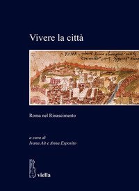 Vivere la citt&agrave;. Roma nel Rinascimento
