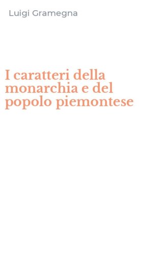 I caratteri della monarchia e del popolo piemontese