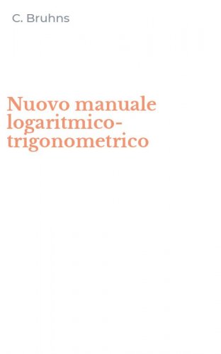 Nuovo manuale logaritmico-trigonometrico