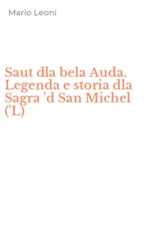 Saut dla bela Auda. Legenda e storia dla Sagra 'd San Michel ('L)