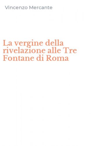 La vergine della rivelazione alle Tre Fontane di Roma