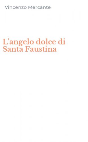L'angelo dolce di Santa Faustina