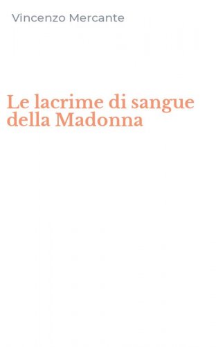 Le lacrime di sangue della Madonna