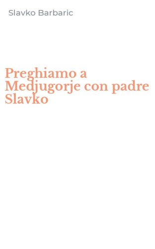 Preghiamo a Medjugorje con padre Slavko