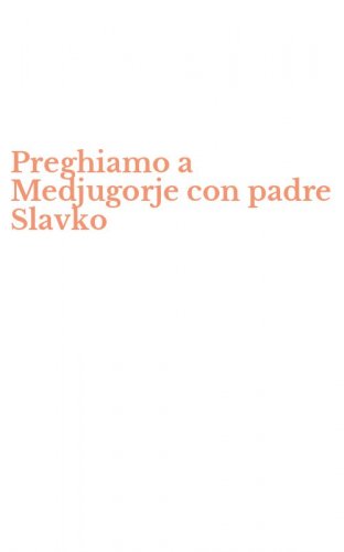 Preghiamo a Medjugorje con padre Slavko