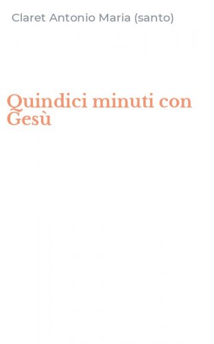 Quindici minuti con Ges&ugrave;