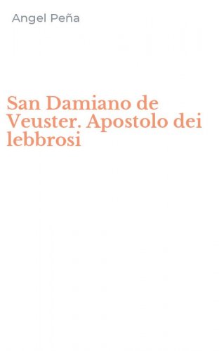 San Damiano de Veuster. Apostolo dei lebbrosi